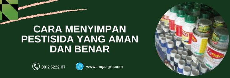 Cara Menyimpan Pestisda, Cara Simpan Pestisida, Pestisida, Apa itu Pestisida, Arti Pestisida, Pengertian Pestisida, Arti Pestisida, Manfaat Pestisida, Toko Pertanian, Toko Pertanian Terdekat, Lmga Agro
