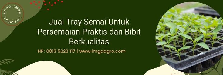 persemaian, pembibitan, tray semai, pot tray, pot tray semai, nampan semai, baki semai, menanam tanaman, toko online, lmga agro, toko pertanian, benih, bibit, usaha pembibitan, tray semai murah, pot tray murah, harga pot tray semai, harga tray semai, harga pot tray semai