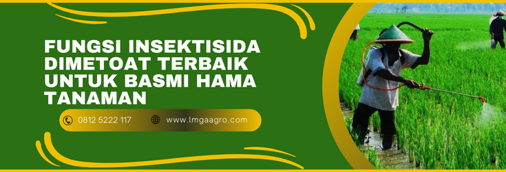 Budidaya tanaman, fungsi insektisida dimetoat, dampak insektisida, hama, hama tanaman, lmga agro