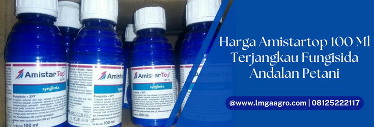 Budiadaya tanaman, harga amistartop, fungisida sistemik terbaik, harga amistartop 100 ml, amistartop 100 ml, LMGA AGRO