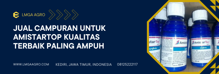 Budidaya tanaman, harga amistartop, fungisida sistemik terbaik, harga amistartop 100 ml, campuran untuk amistartop, LMGA AGRO